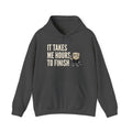 Charcoal gray hoodie with “IT TAKES ME HOURS TO FINISH” chess graphic