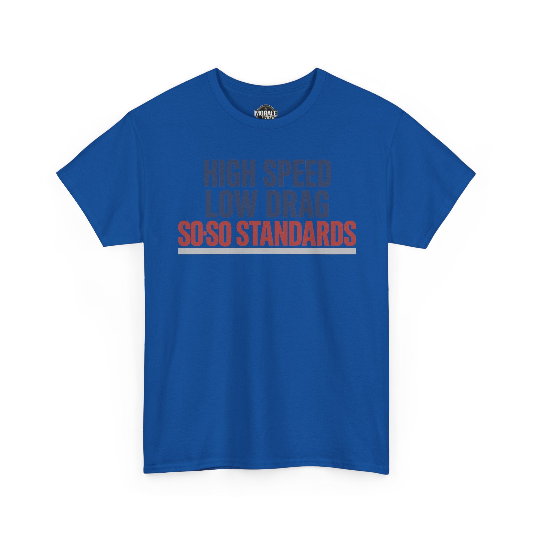 Royal blue crew-neck T-shirt with red/gray slogan: High Speed Low Drag So-So Standards