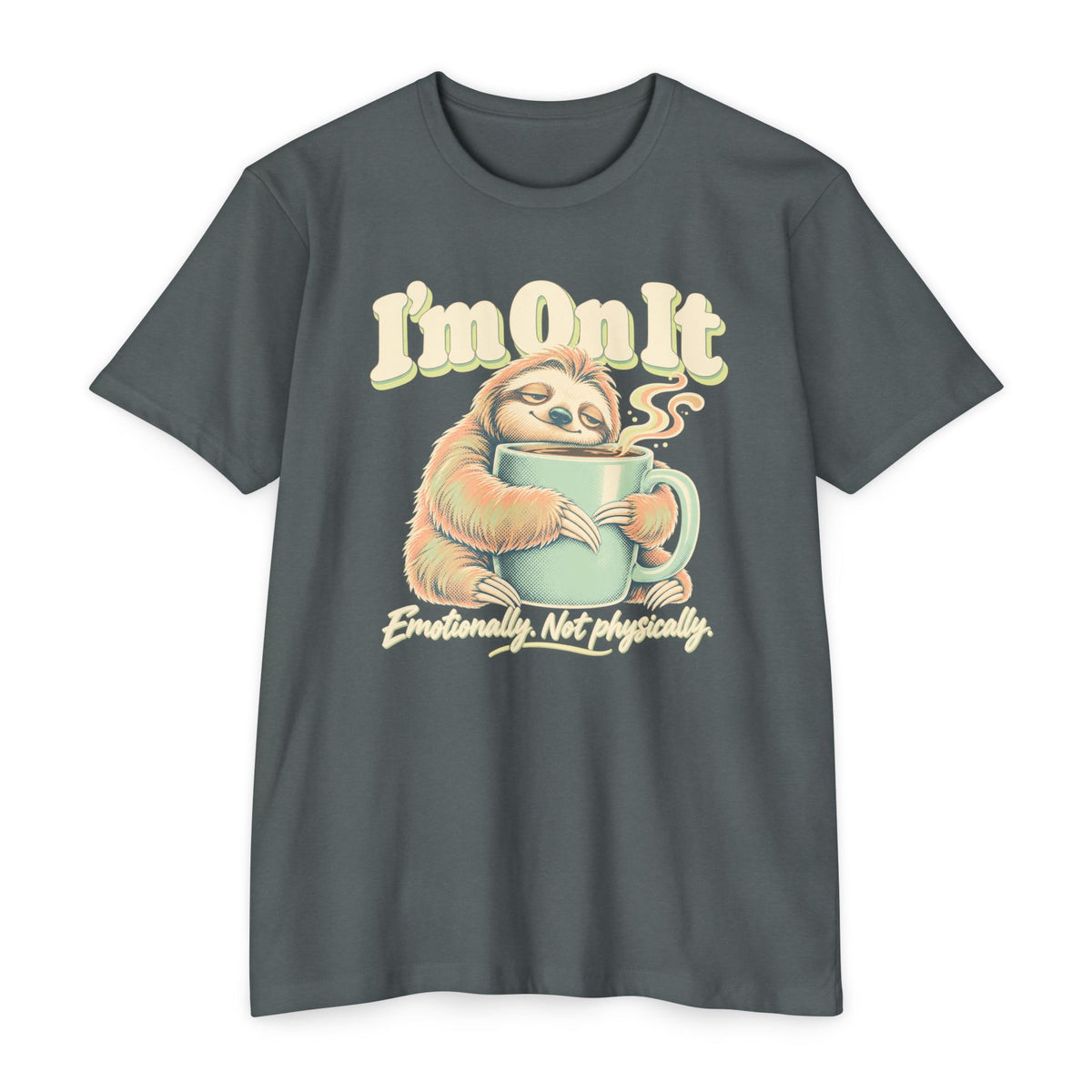 Dark gray graphic t-shirt with sloth holding coffee and “I'm On It” slogan