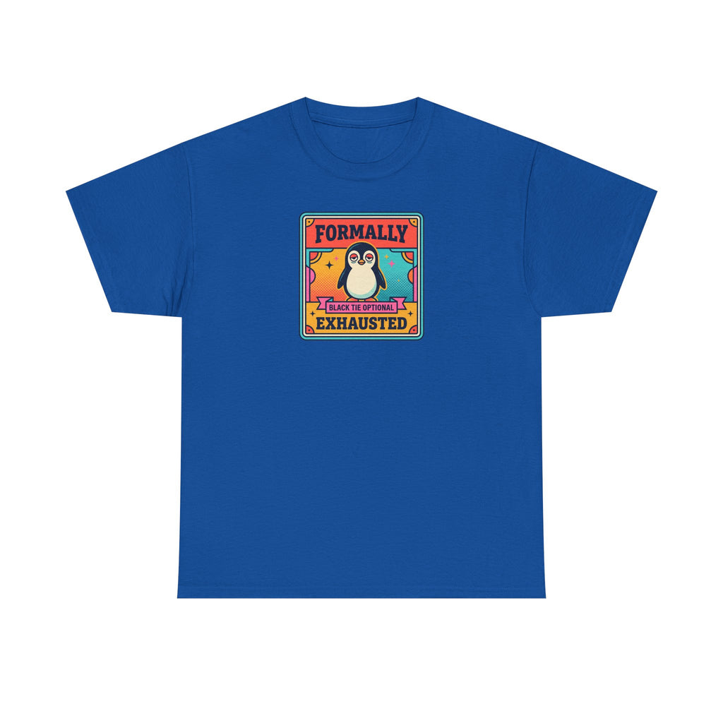 Royal blue T-shirt with chest graphic reading “Formally Exhausted” and tired penguin.