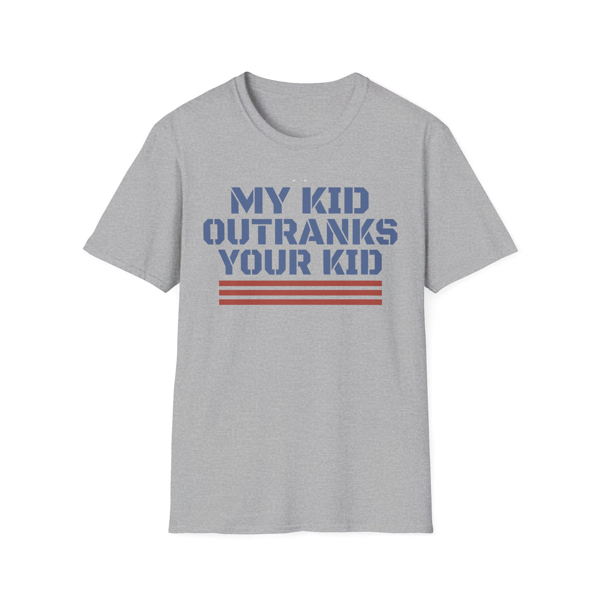 My Kid Outranks Your Kid T-Shirt - Funny Military Parent Tee