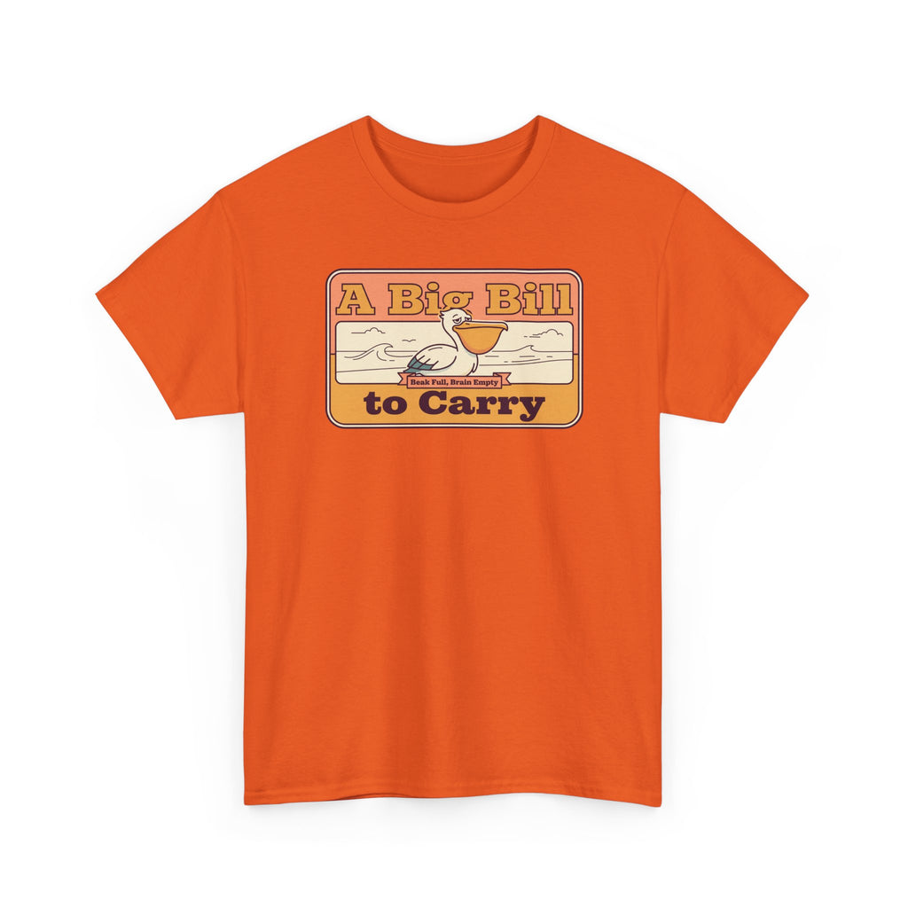 Orange T-shirt with 'A Big Bill to Carry' retro pelican graphic