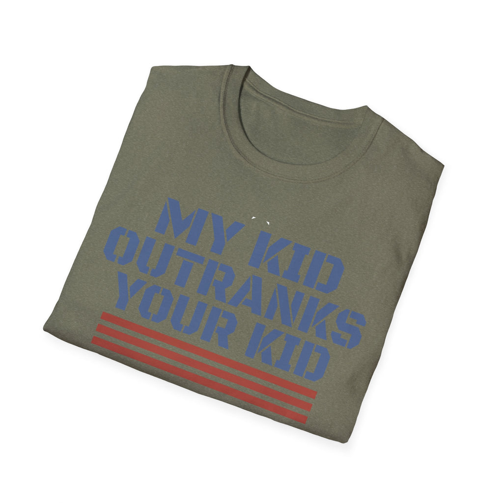 My Kid Outranks Your Kid T-Shirt - Funny Military Parent Tee
