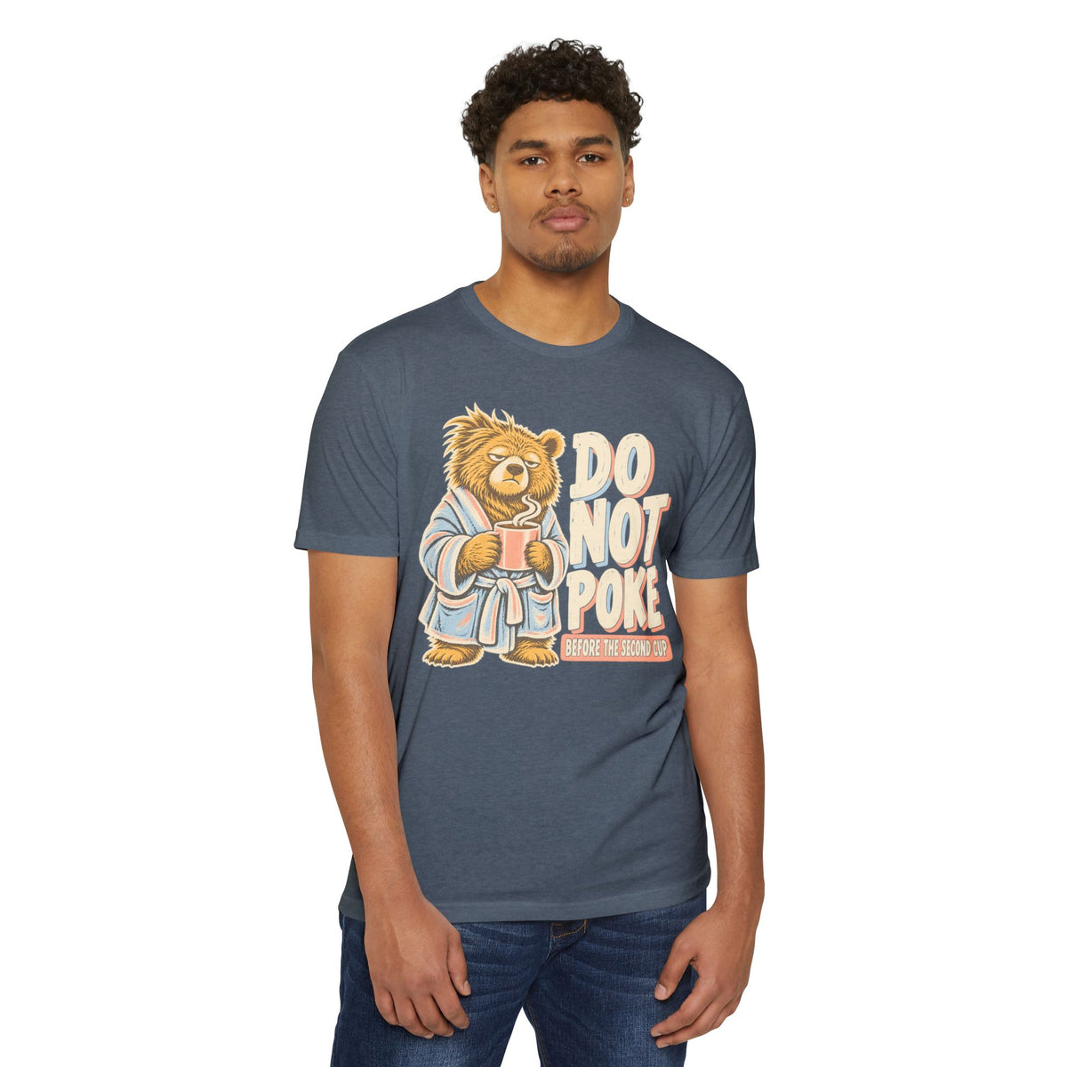 Slate blue crew-neck T-shirt with grumpy bear “Do Not Poke” coffee graphic on front.