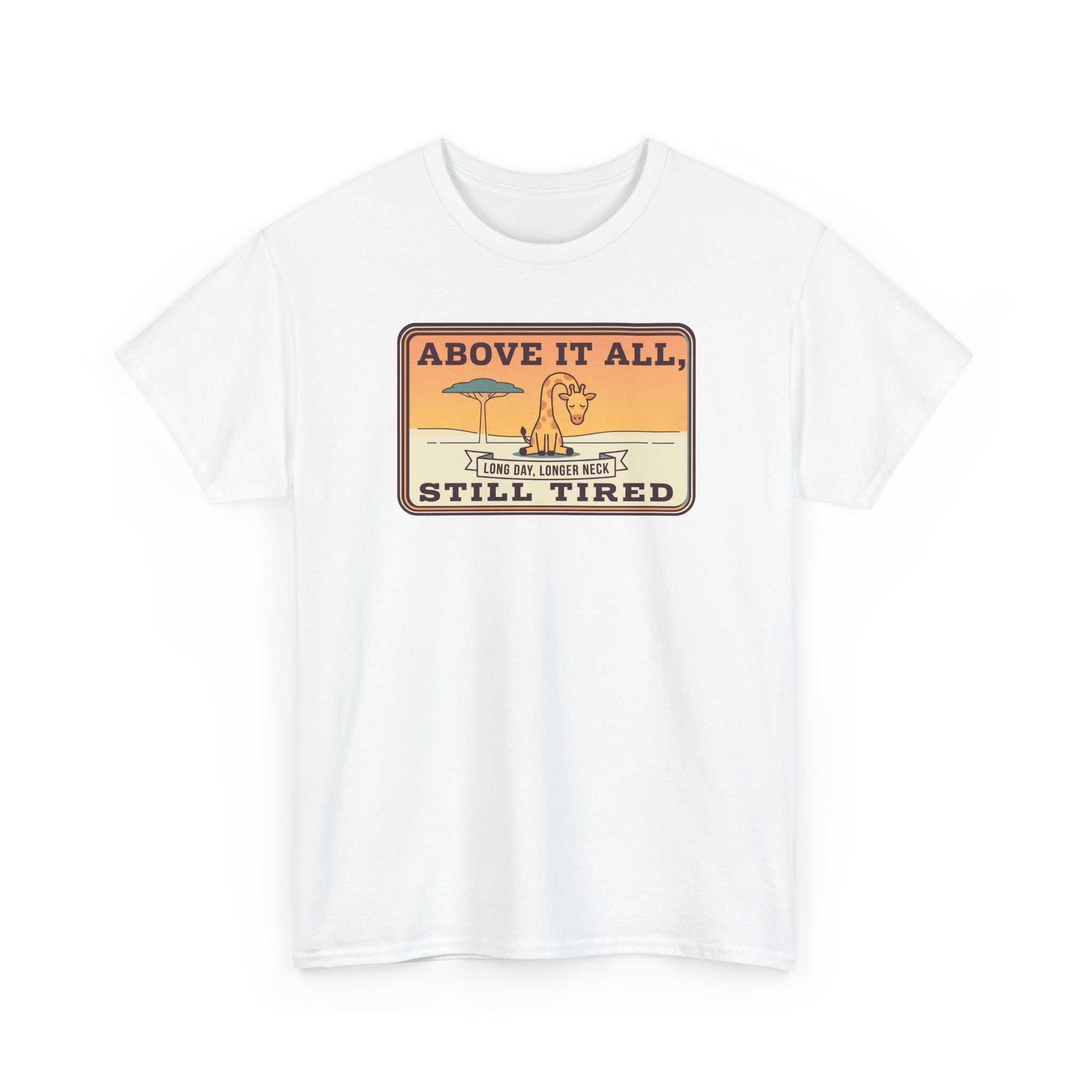 White graphic T-shirt with "ABOVE IT ALL, STILL TIRED" badge on chest.