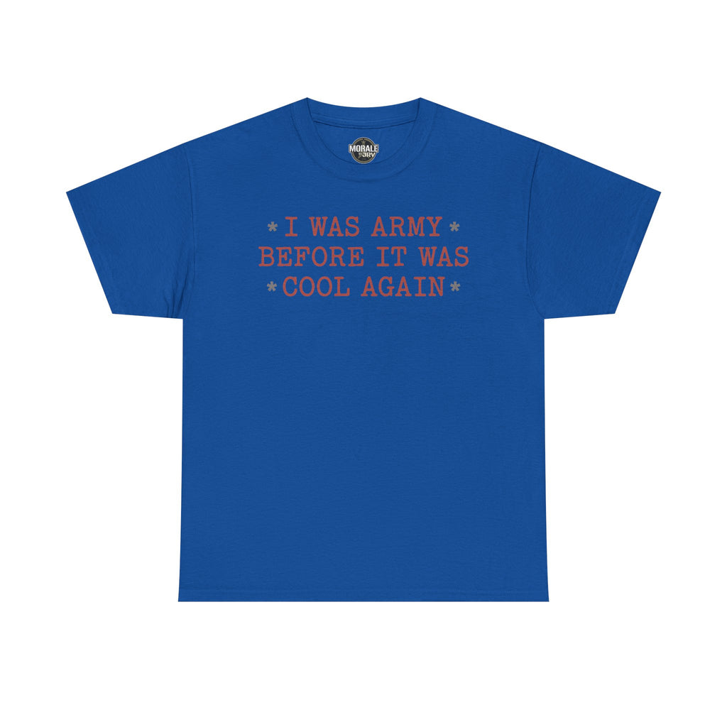 Royal blue crewneck T-shirt with 'I WAS ARMY BEFORE IT WAS COOL AGAIN' text graphic