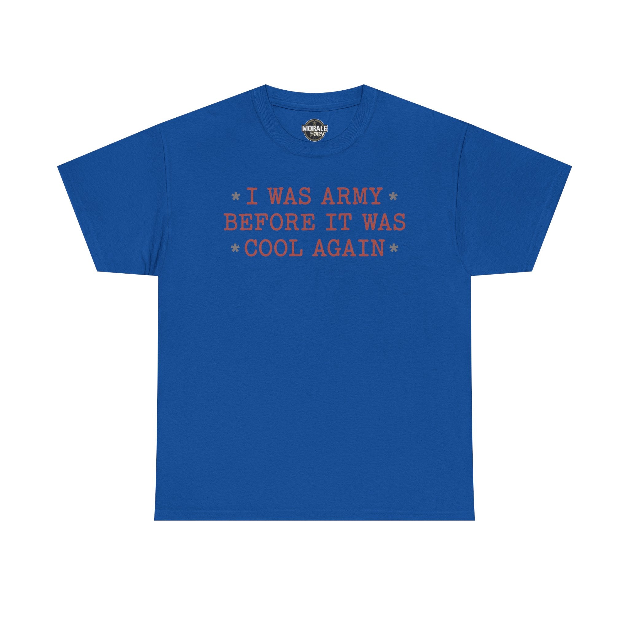 Royal blue crewneck T-shirt with 'I WAS ARMY BEFORE IT WAS COOL AGAIN' text graphic