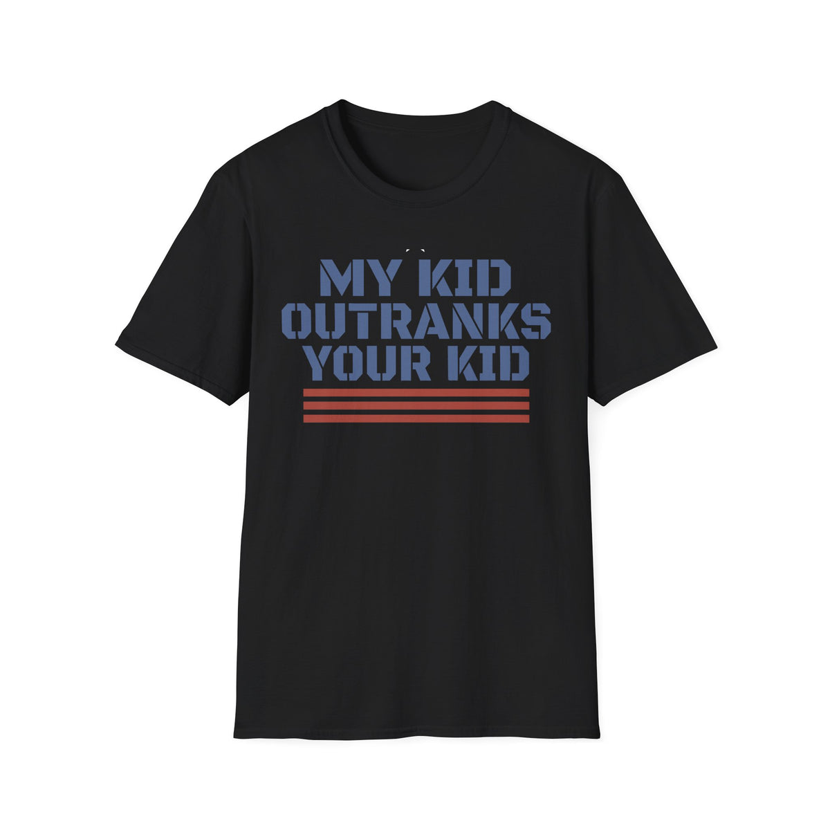 My Kid Outranks Your Kid T-Shirt - Funny Military Parent Tee