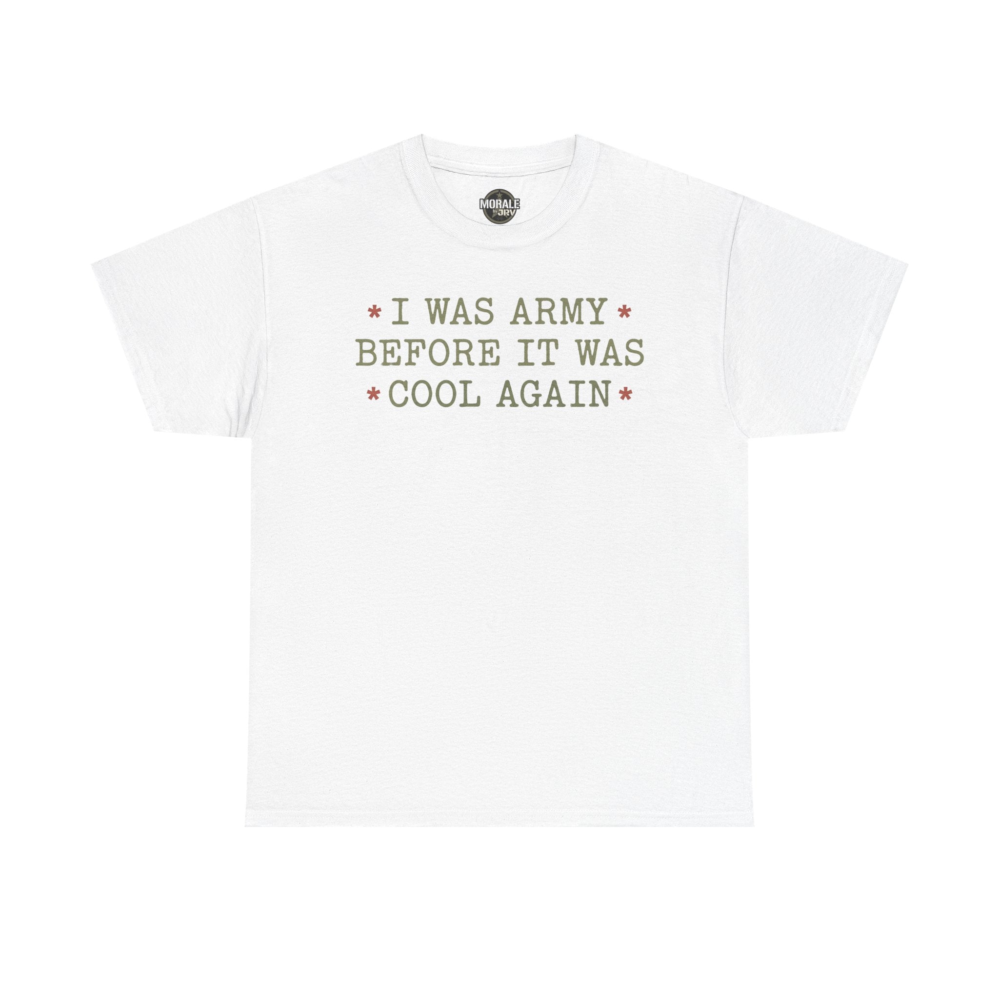 White T-shirt with “I WAS ARMY BEFORE IT WAS COOL AGAIN” text graphic