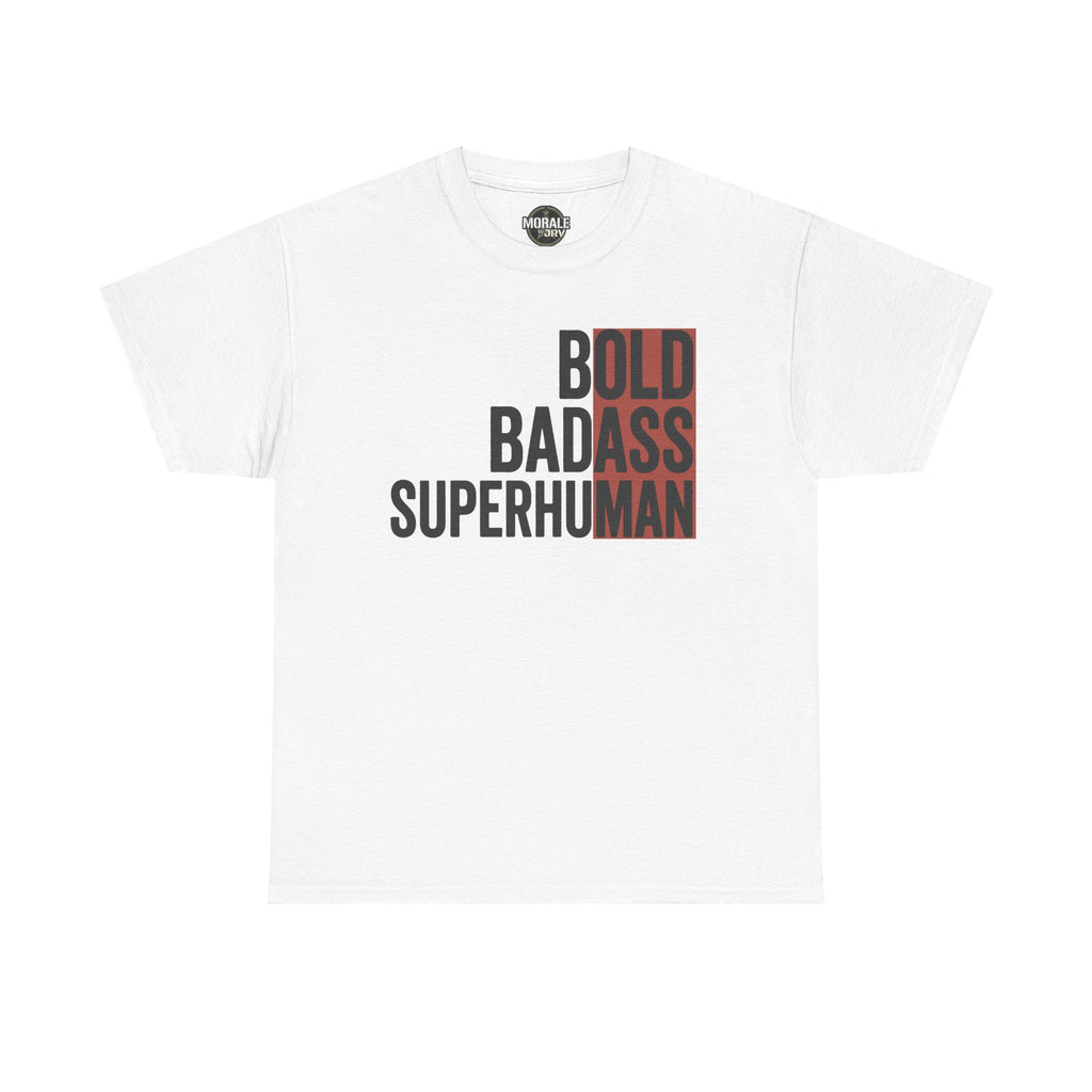 White graphic tee with bold text “BOLD BADASS SUPERHUMAN” on the front