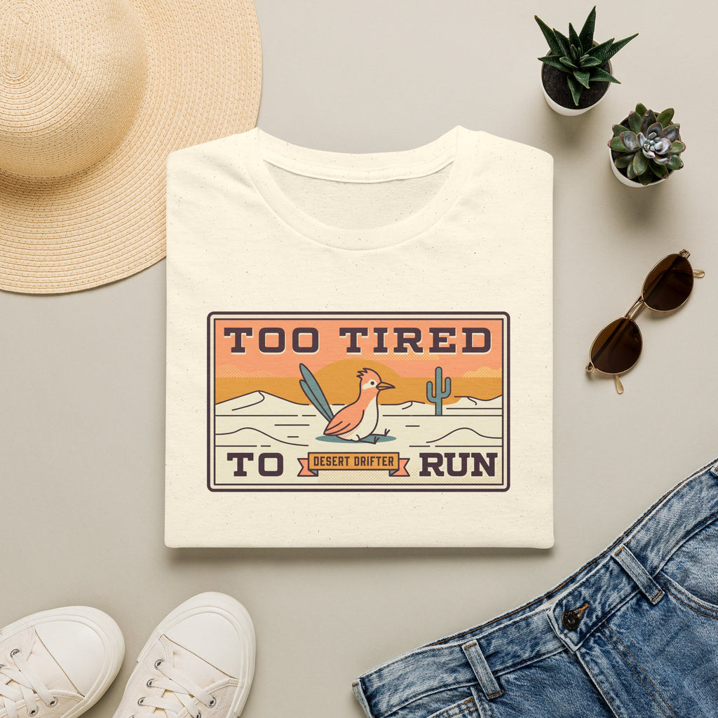 White crew-neck T-shirt with Too Tired To Run desert roadrunner graphic