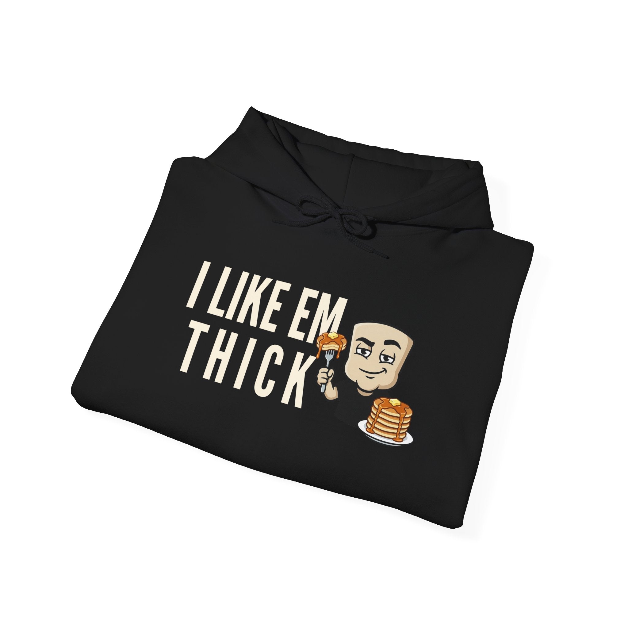 Black hoodie with drawstring hood and “I Like Em Thick” pancake graphic front