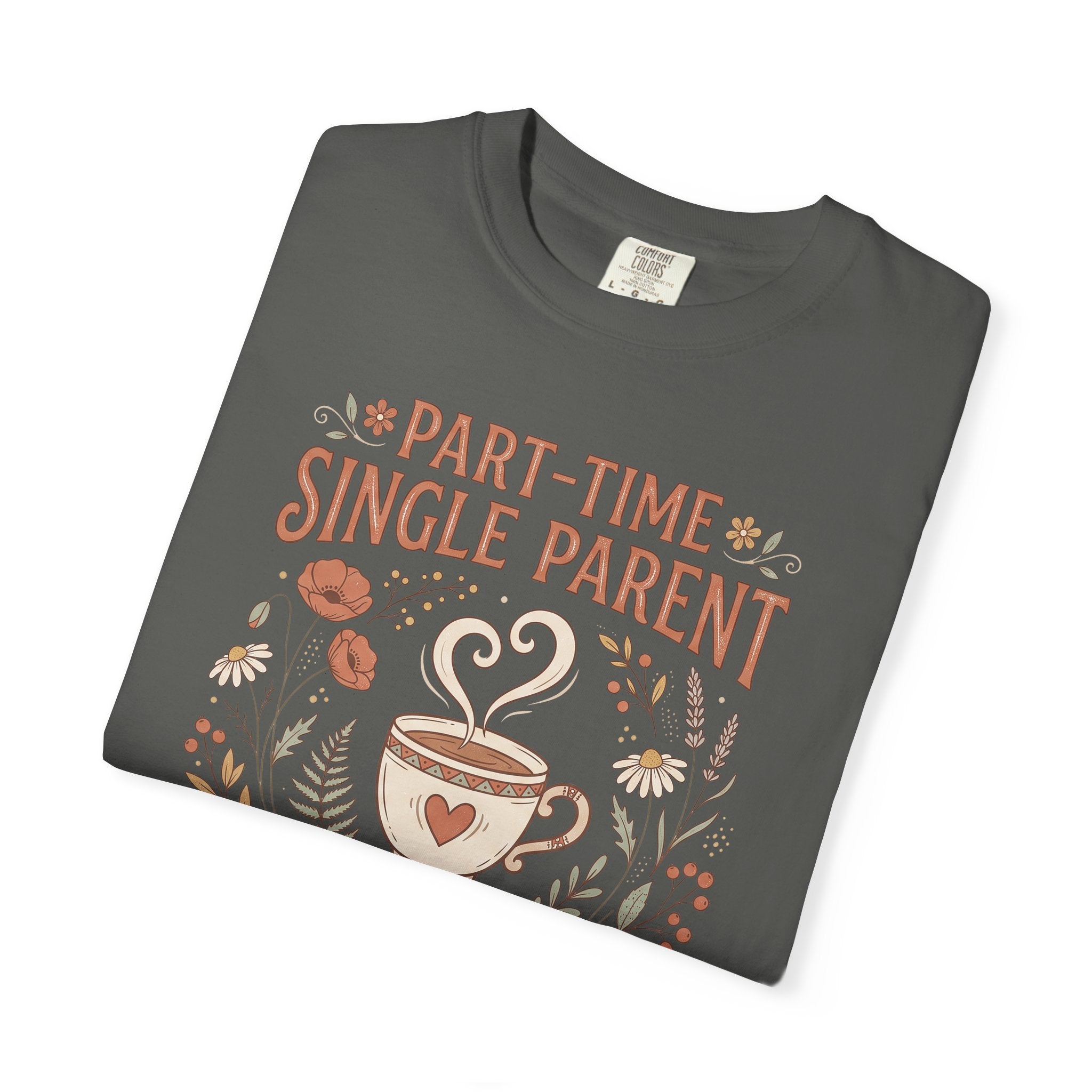 Dark gray T-shirt with “Part-Time Single Parent” coffee mug graphic on front.