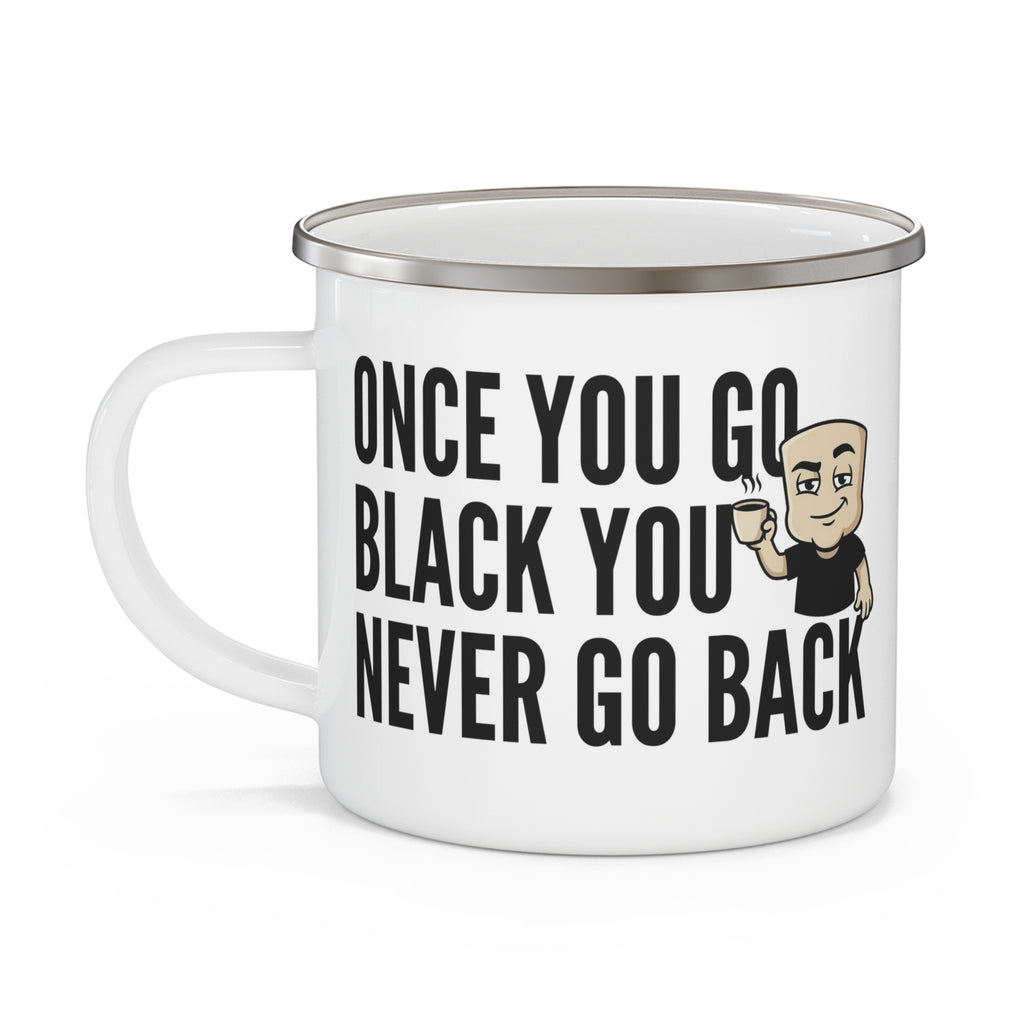 Enamel camping mug, white with gray rim and handle, 'ONCE YOU GO BLACK...' print