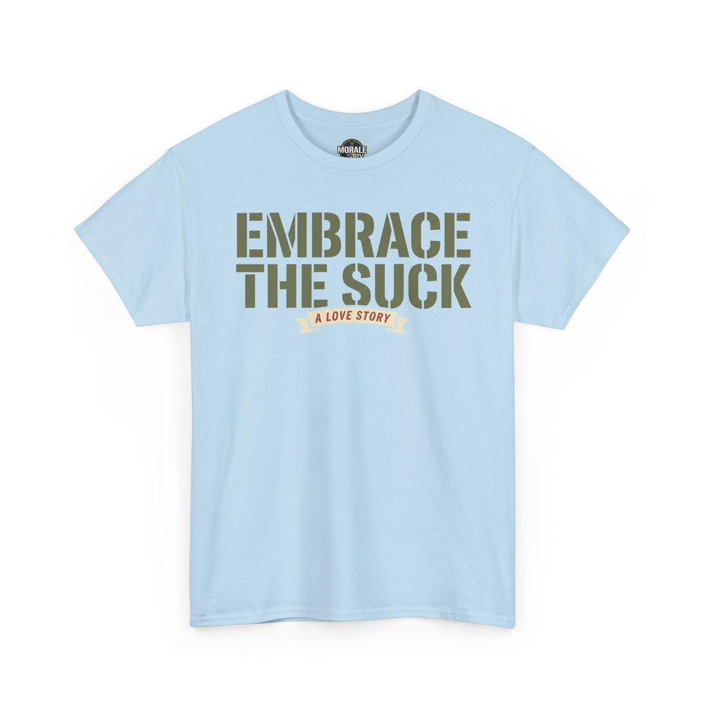 Light blue T-shirt with “EMBRACE THE SUCK” graphic on front, crew neck