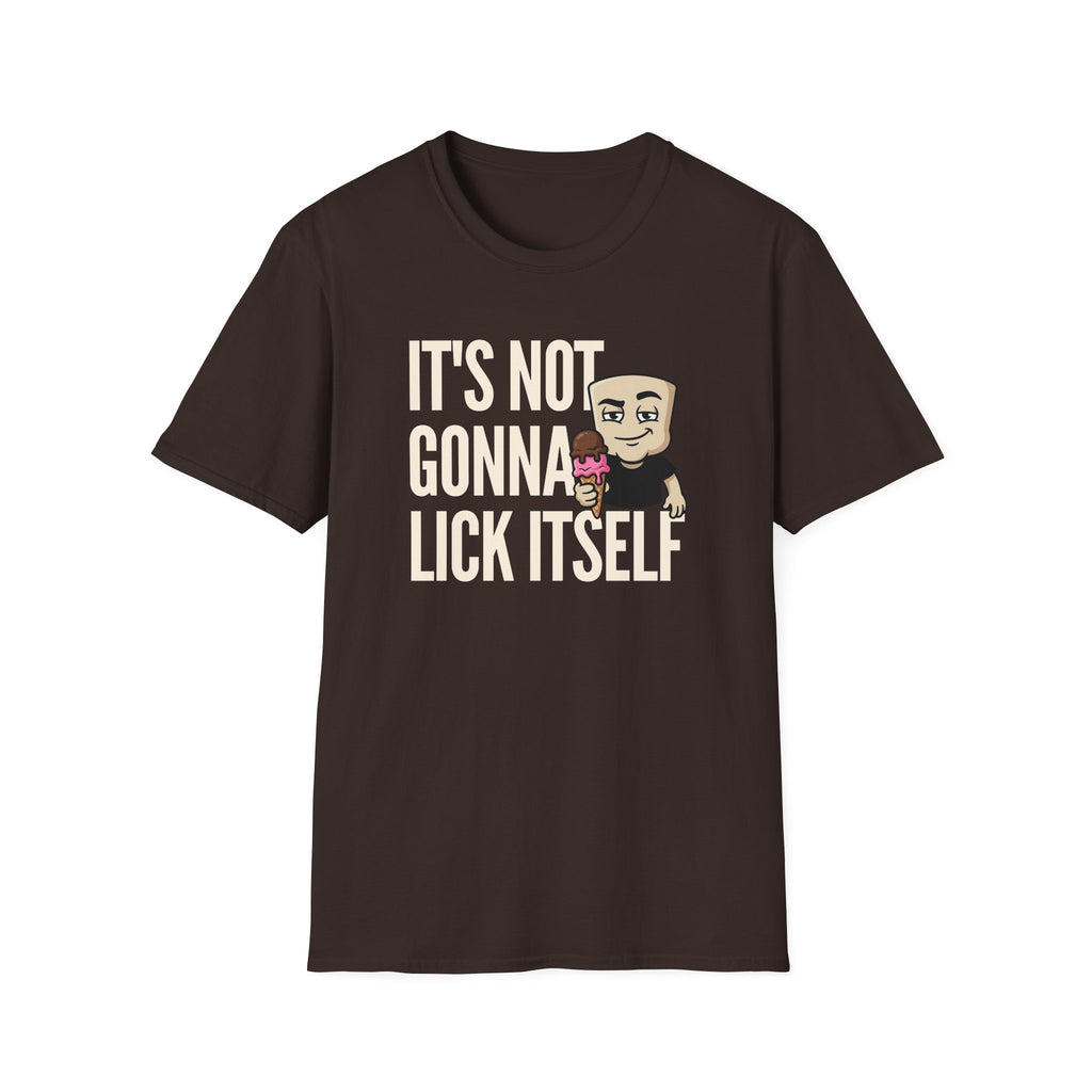 Dark chocolate crewneck T-shirt with "IT'S NOT GONNA LICK ITSELF" graphic