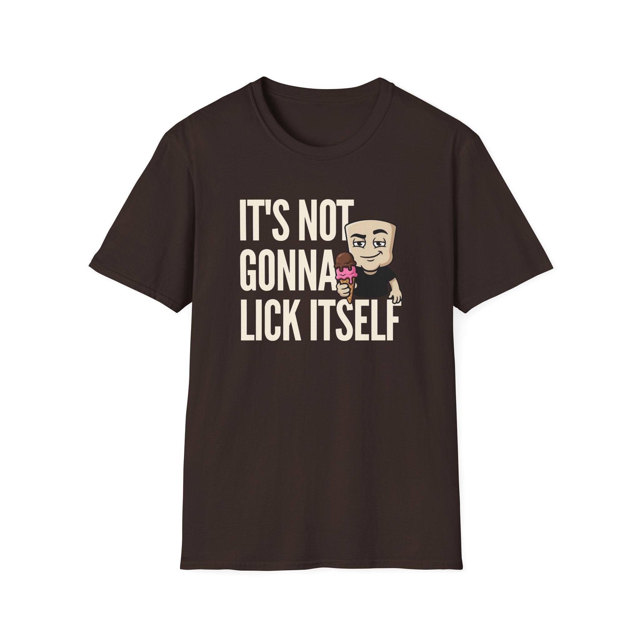 Dark chocolate crewneck T-shirt with "IT'S NOT GONNA LICK ITSELF" graphic