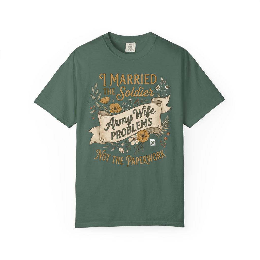 Green crew neck T-shirt with graphic text: Army Wife PROBLEMS, Not the paperwork