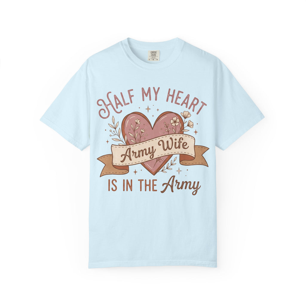 Light blue T-shirt with floral heart graphic and banner reading “Army Wife” with “Half My Heart”.