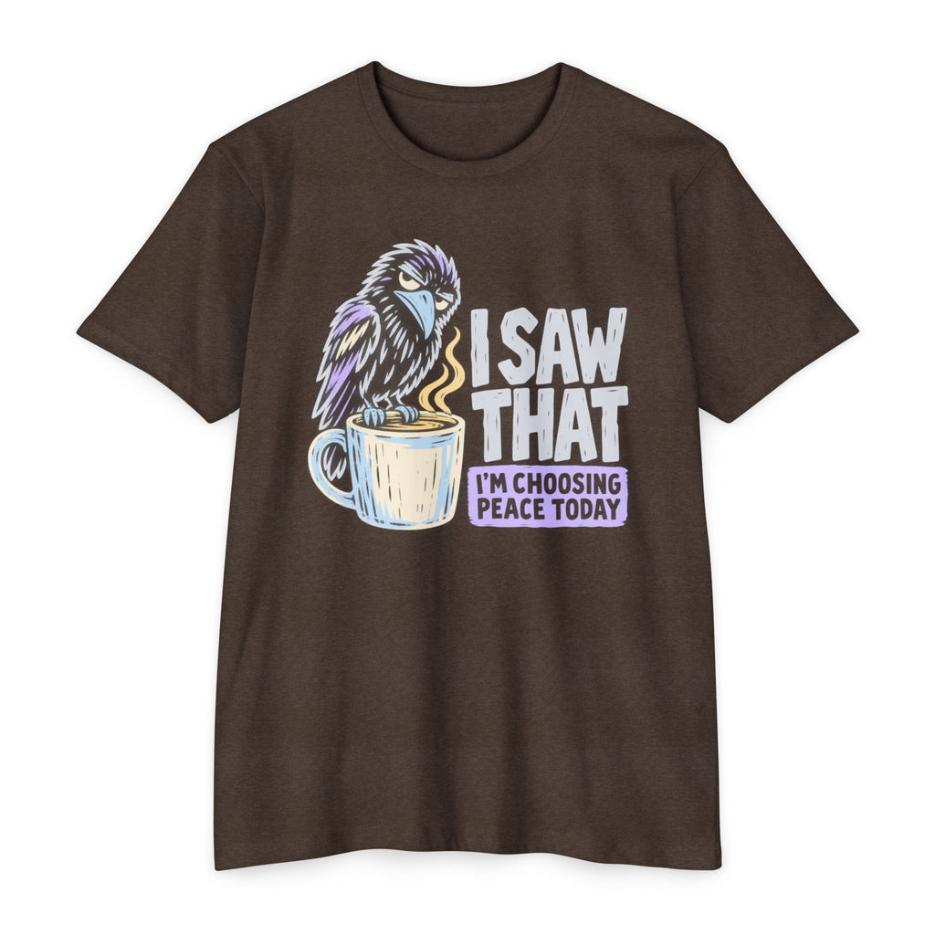 Brown t-shirt with raven coffee graphic and slogan “I saw that, I’m choosing peace today”