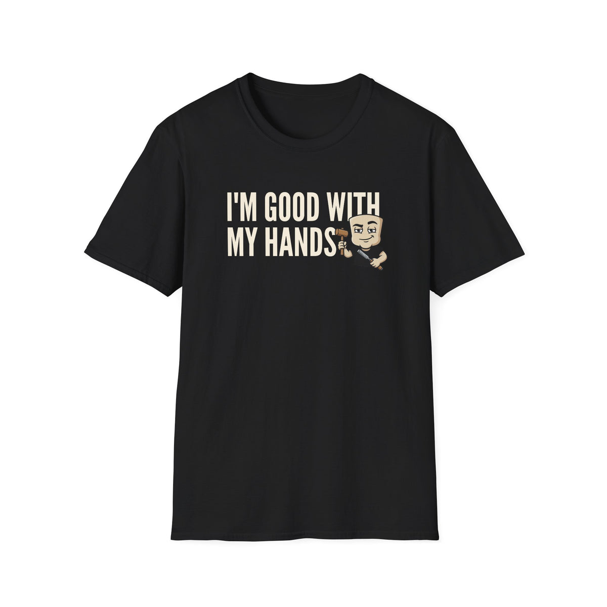 Black T-shirt front with “I’m good with my hands” carpenter graphic