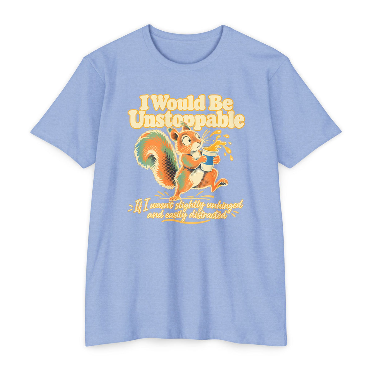 Light blue T-shirt with colorful squirrel graphic and 'I Would Be Unstoppable' text