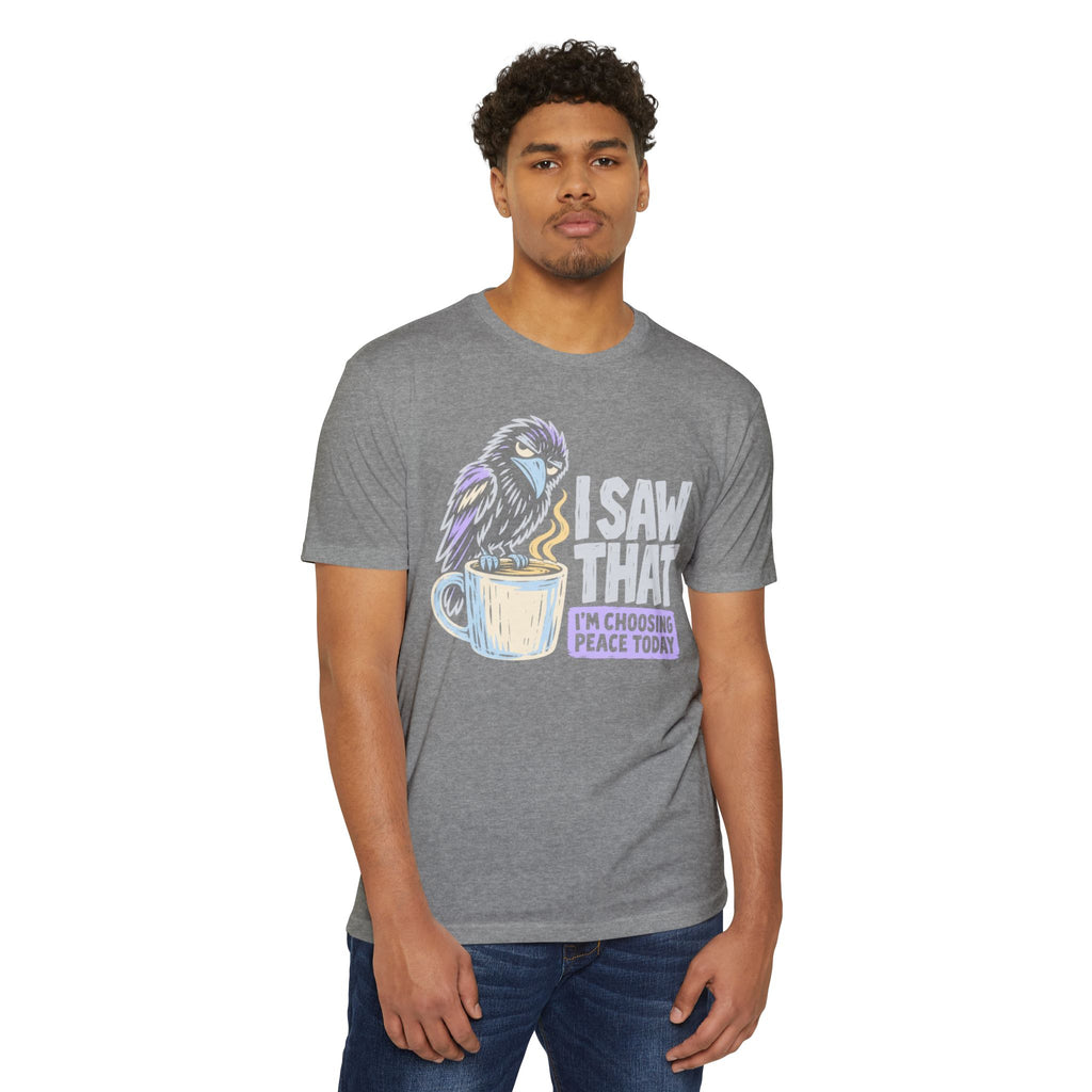 Gray raven coffee graphic T-shirt with 'I saw that' peace text
