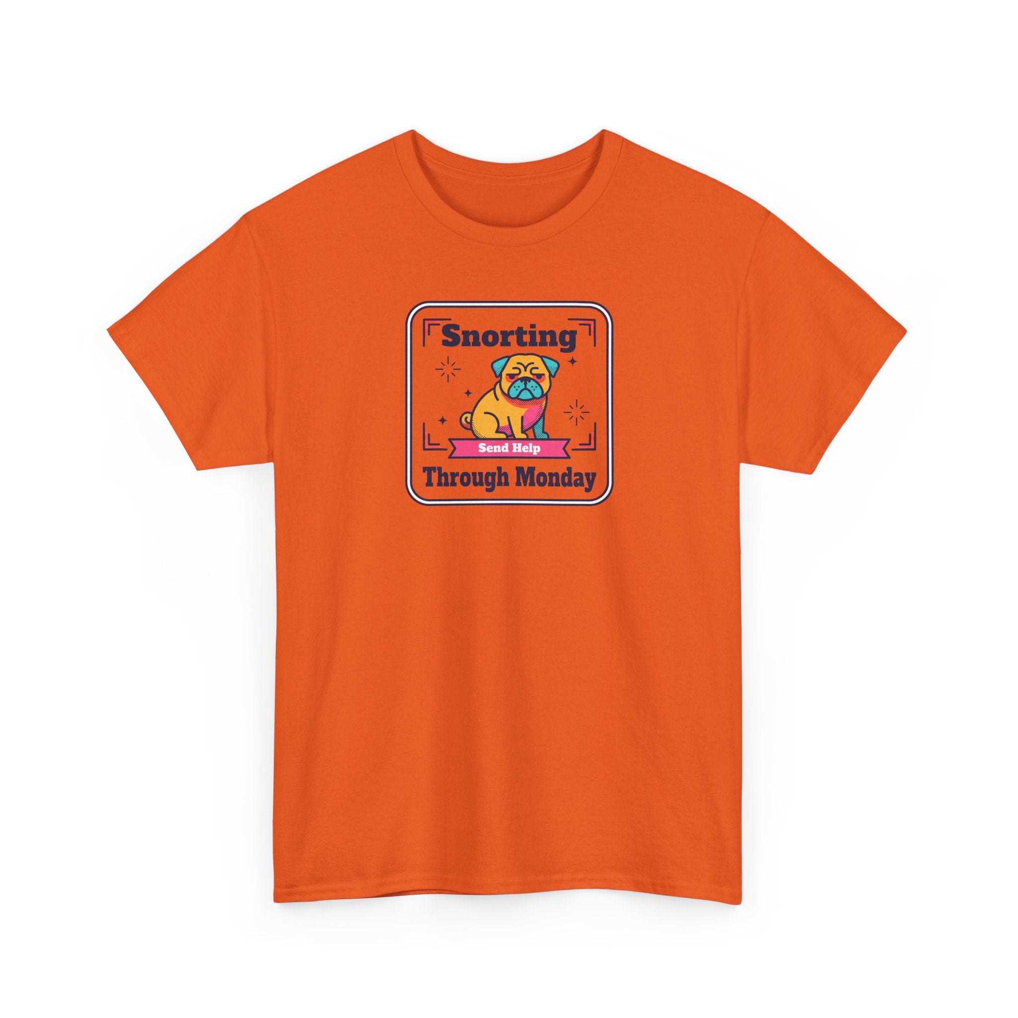 Orange-red crewneck T-shirt with pug “Snorting Through Monday” graphic on front