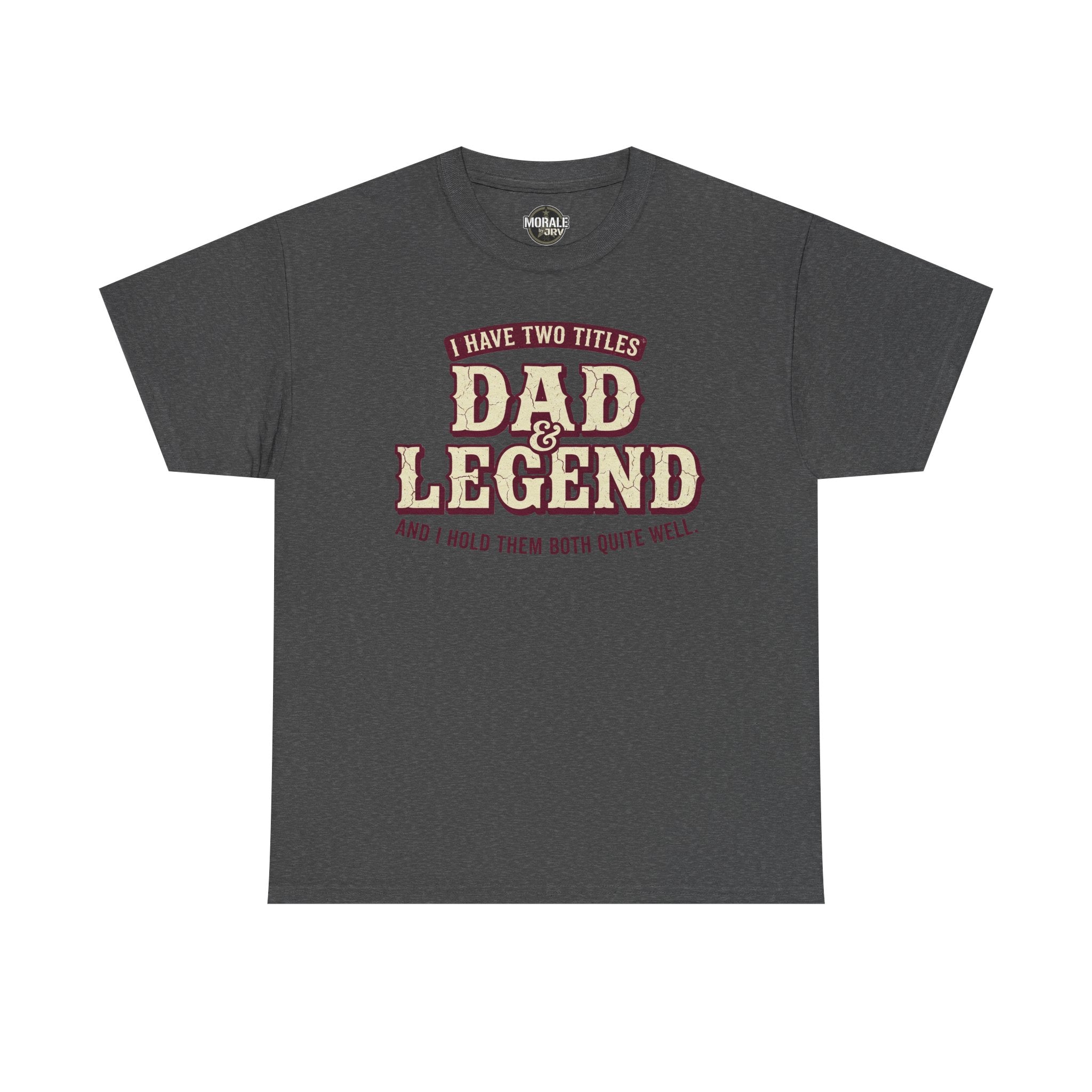 I Have Two Titles Dad & Legend T-Shirt in dark heather grey with burgundy front graphic