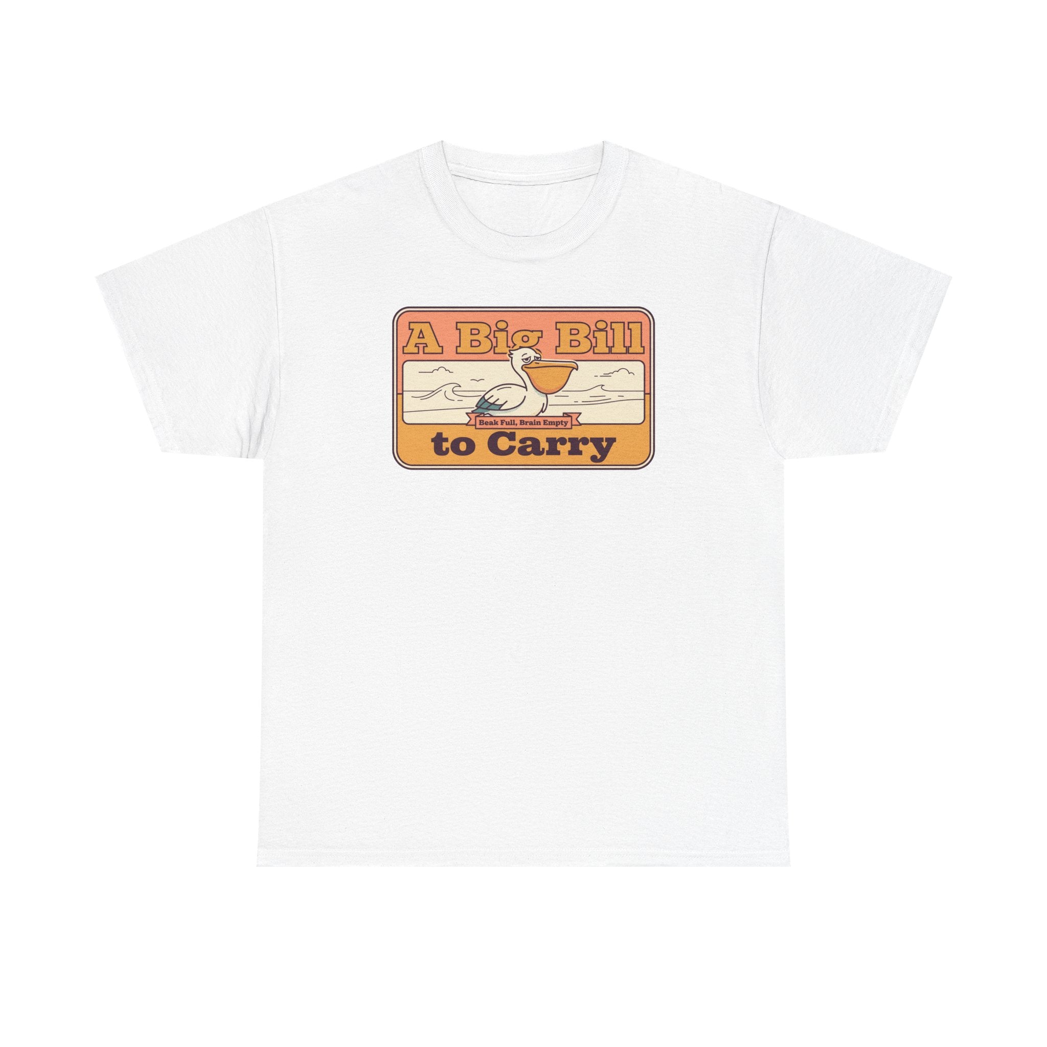 White T-shirt with retro “A Big Bill to Carry” graphic