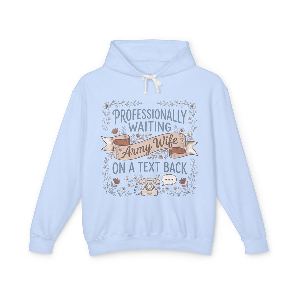 Light blue hoodie with back graphic text: "Professionally Waiting" "Army Wife"