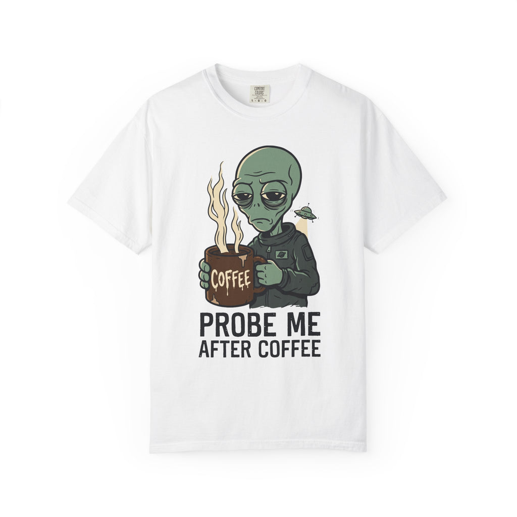 White T-shirt with alien holding coffee cup graphic and 'PROBE ME AFTER COFFEE' text.