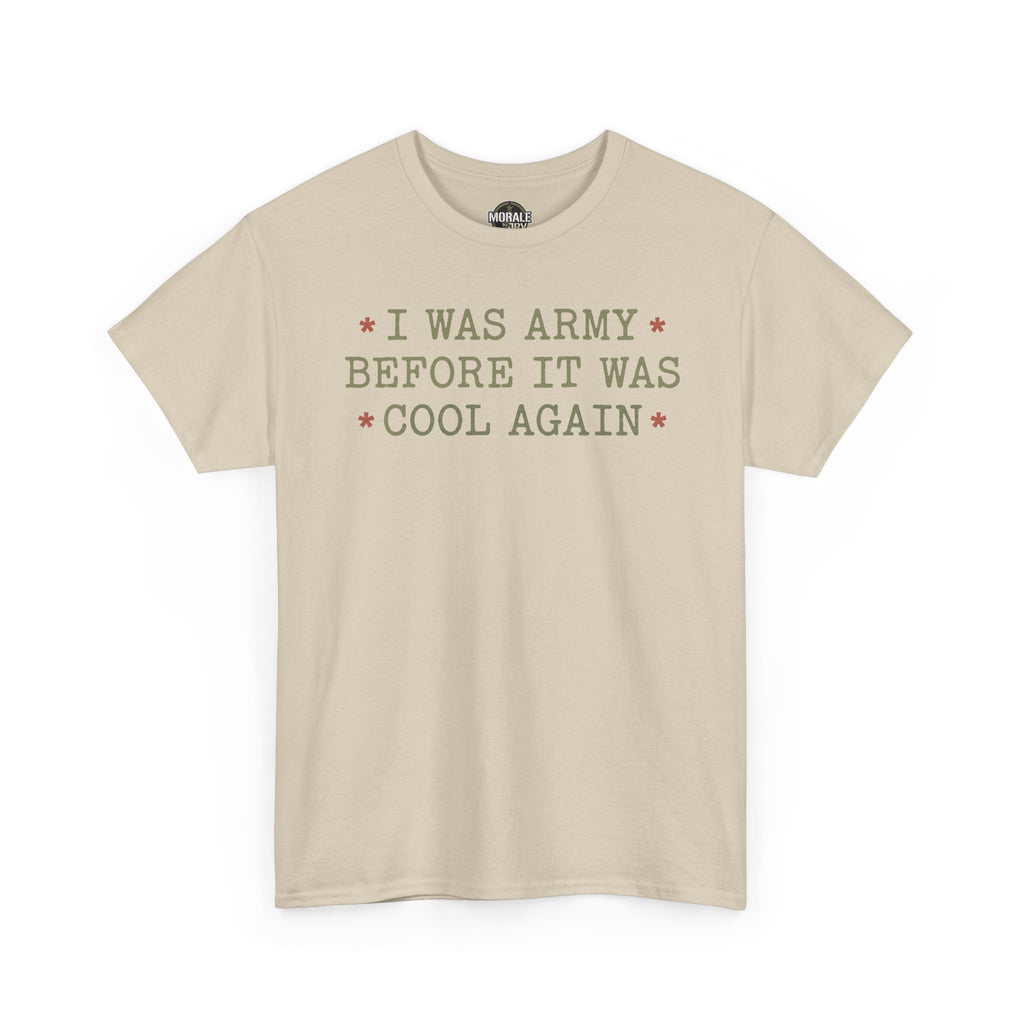 Sand crew-neck t-shirt with “I WAS ARMY BEFORE IT WAS COOL AGAIN” graphic