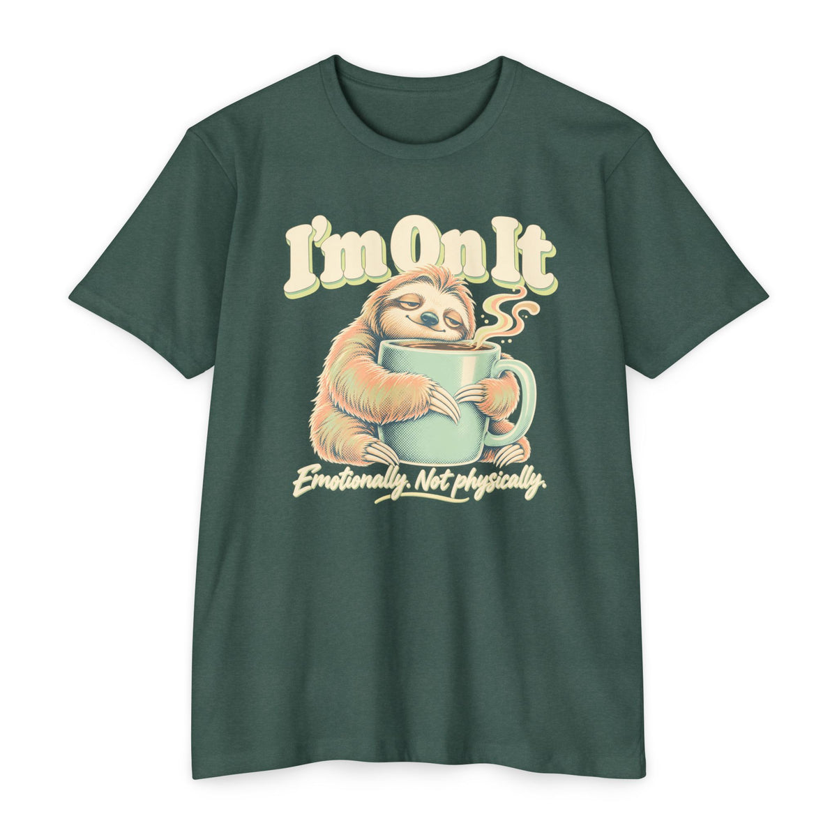 Forest/teal graphic t-shirt with sloth holding coffee and “I'm On It” text