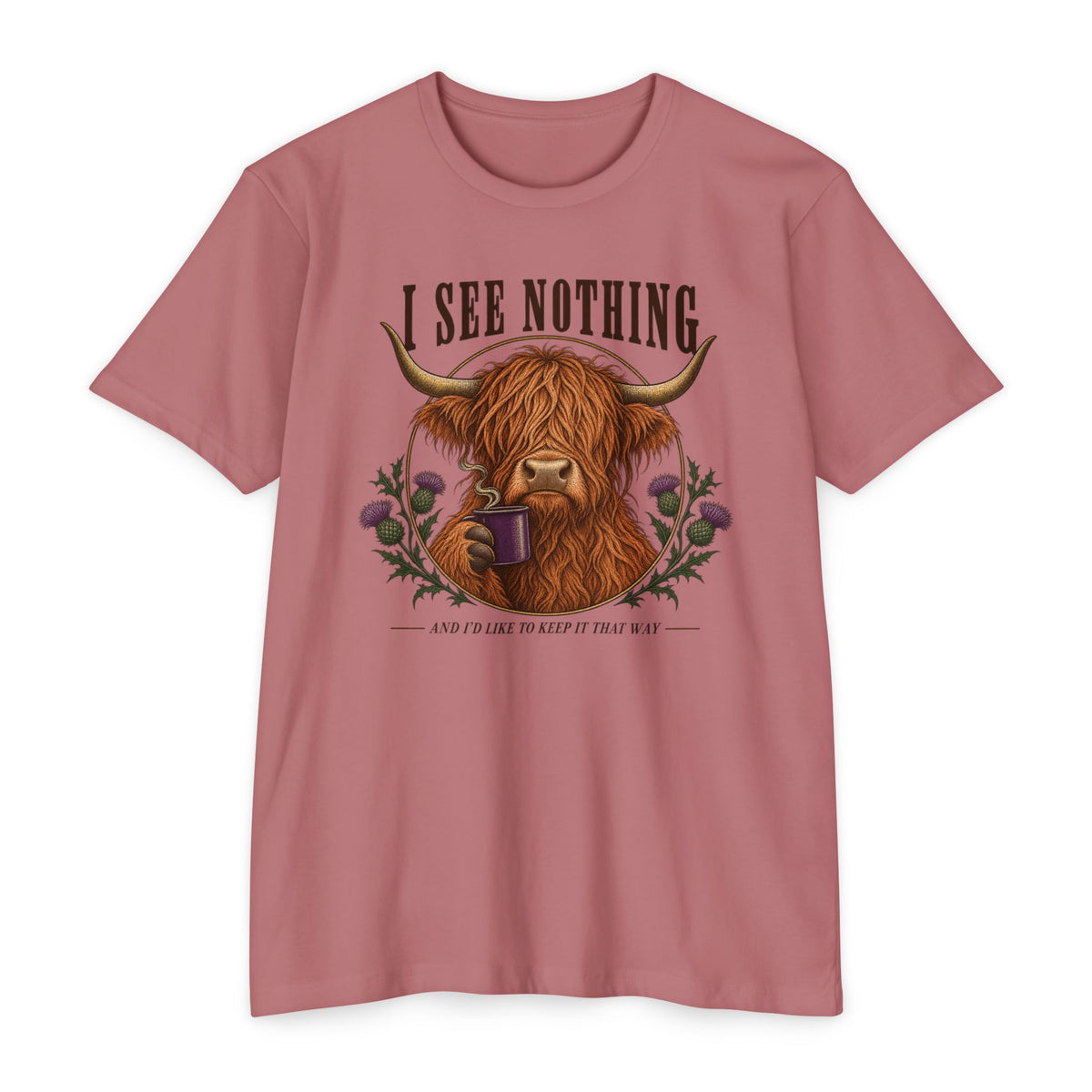 Dusty rose t-shirt with Highland cow graphic and “I see nothing” text, crew neck