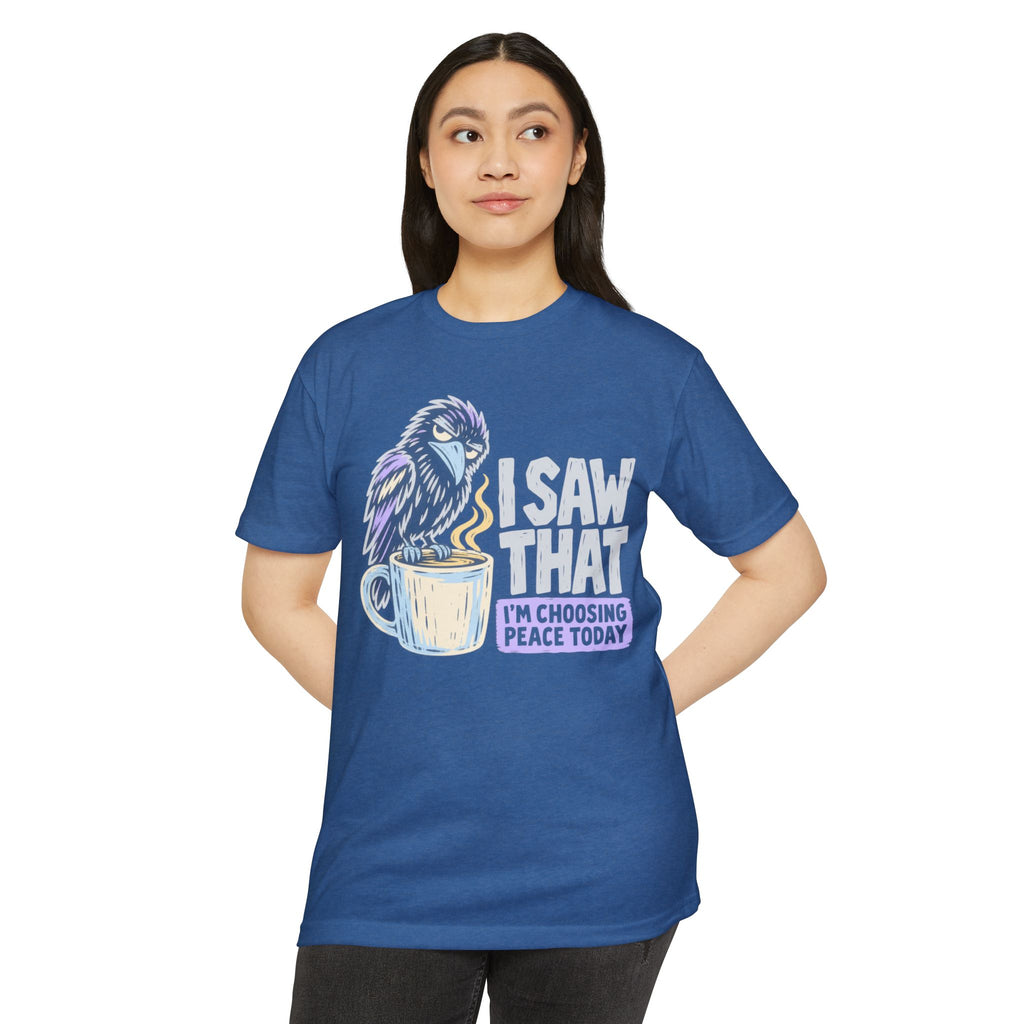 Blue raven coffee graphic T-shirt with 'I saw that' peace wording