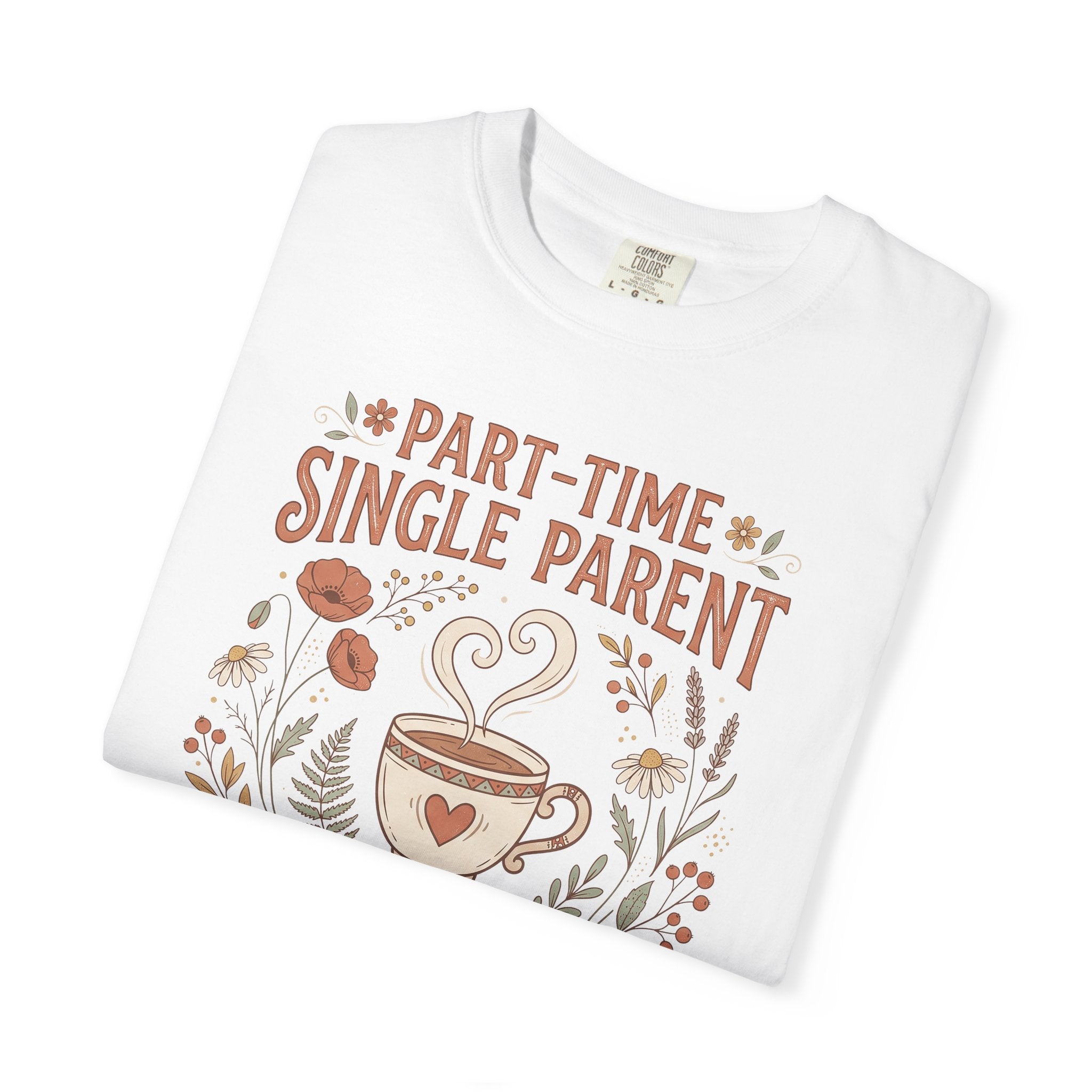 White t-shirt with floral coffee graphic and 'Part-Time Single Parent' lettering