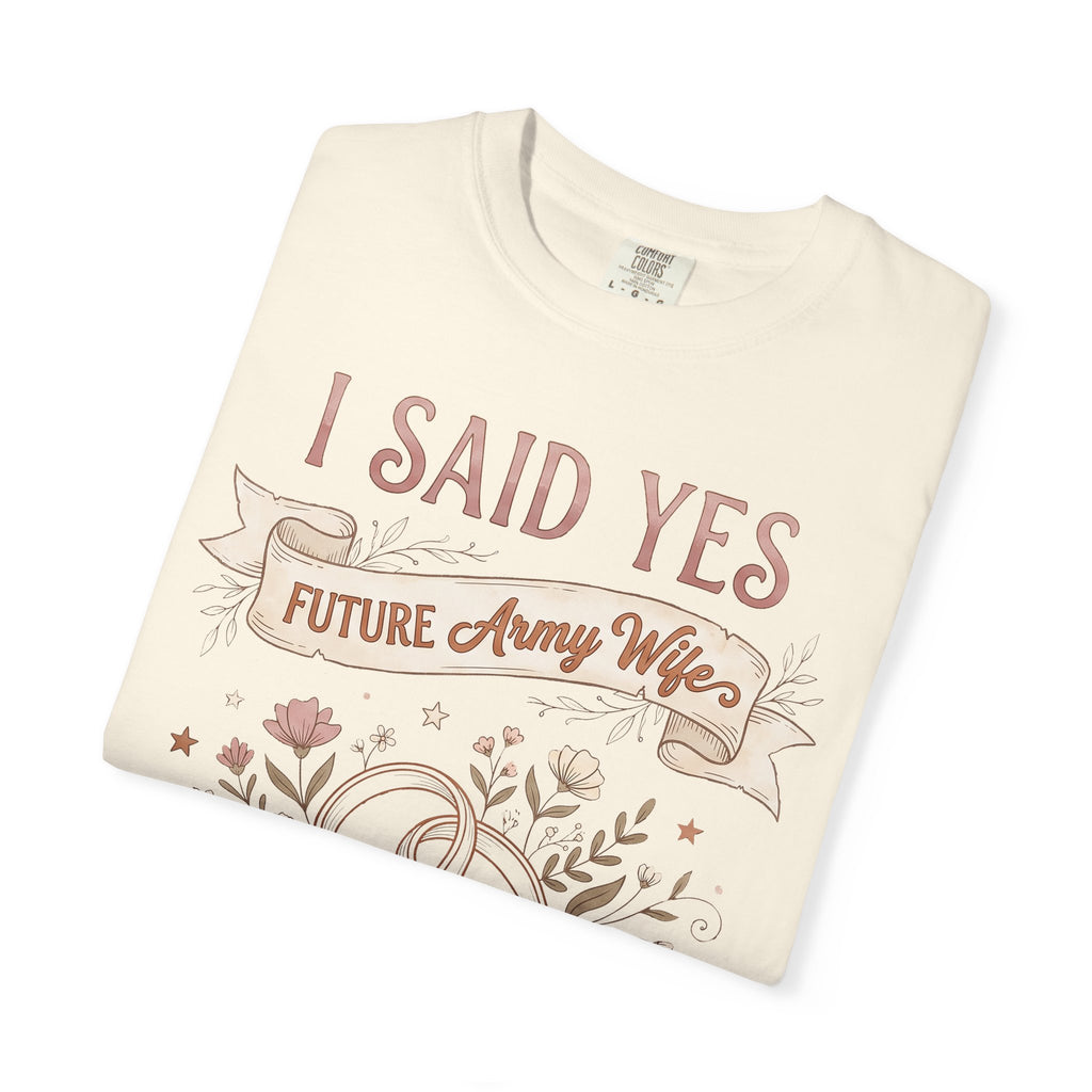 Ivory T-shirt with 'I said yes' Future Army Wife front graphic