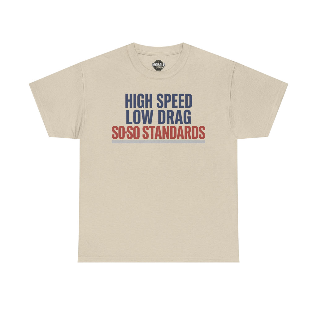 Light tan crewneck T-shirt with navy and red “HIGH SPEED LOW DRAG SO-SO STANDARDS” print
