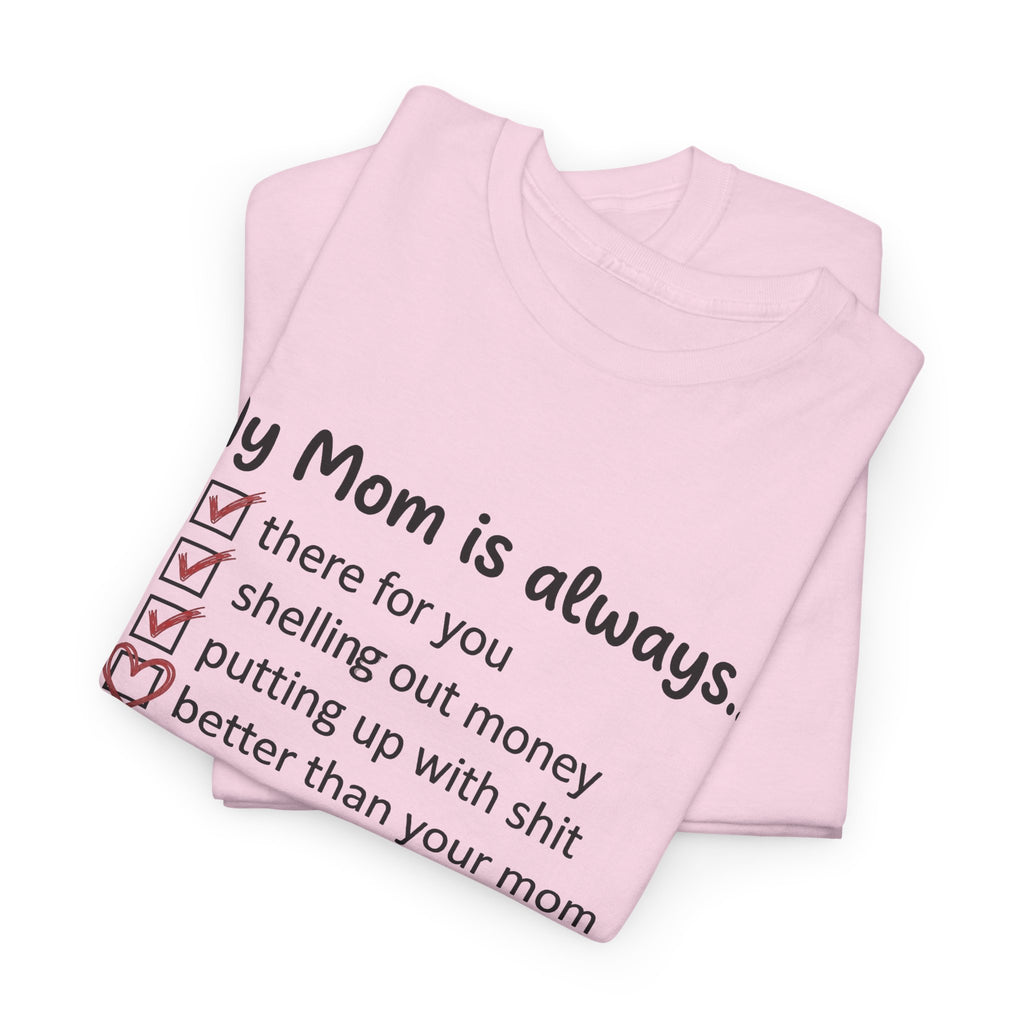 Folded light pink t-shirt showing “My Mom is always…” checklist graphic on front.