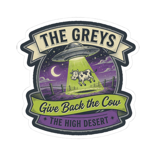 Die-cut sticker: UFO over farm scene with cow, text 'THE GREYS' and 'Give Back the Cow'.