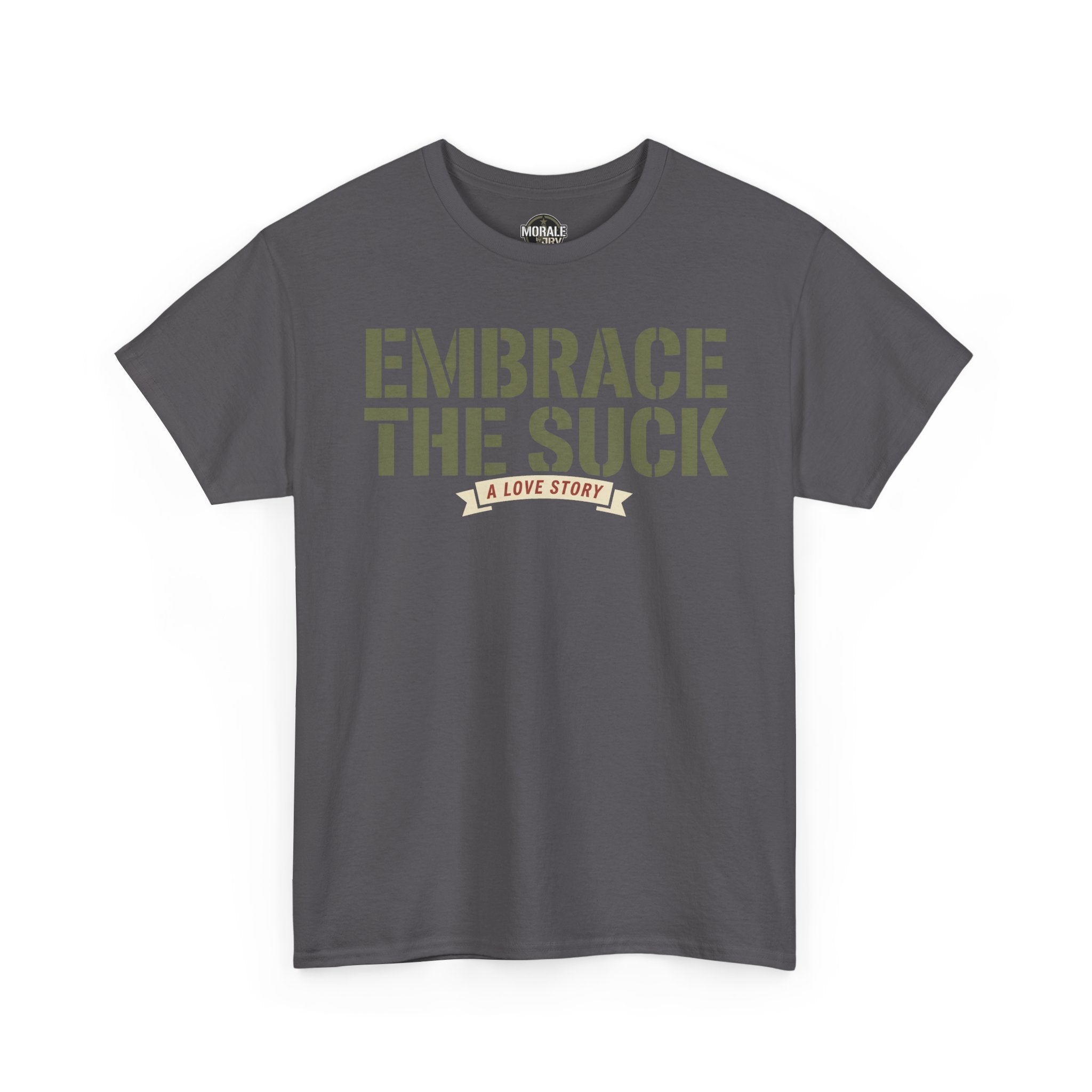 Charcoal gray T-shirt with “EMBRACE THE SUCK” graphic on front, crew neck