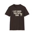 Brown T-shirt with front quote "I LAST LONGER THAN YOU'D THINK" and cartoon face