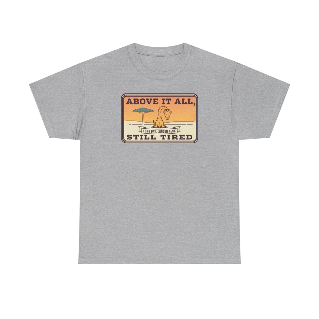 Gray short-sleeve crewneck tee with chest “Above It All, Still Tired” graphic badge.